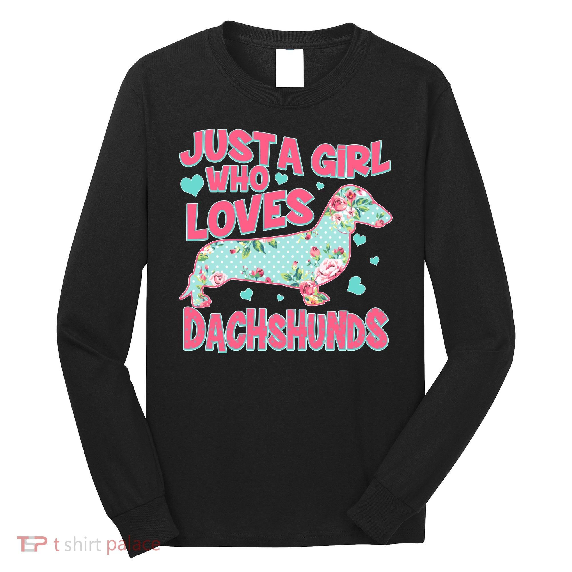 Cute Just A Girl Who Loves Dachshunds Long Sleeve Shirt
