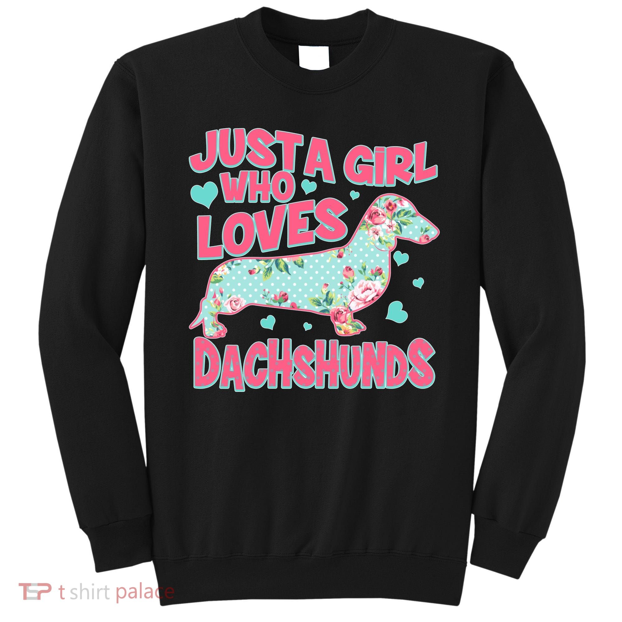 Cute Just A Girl Who Loves Dachshunds Sweatshirt