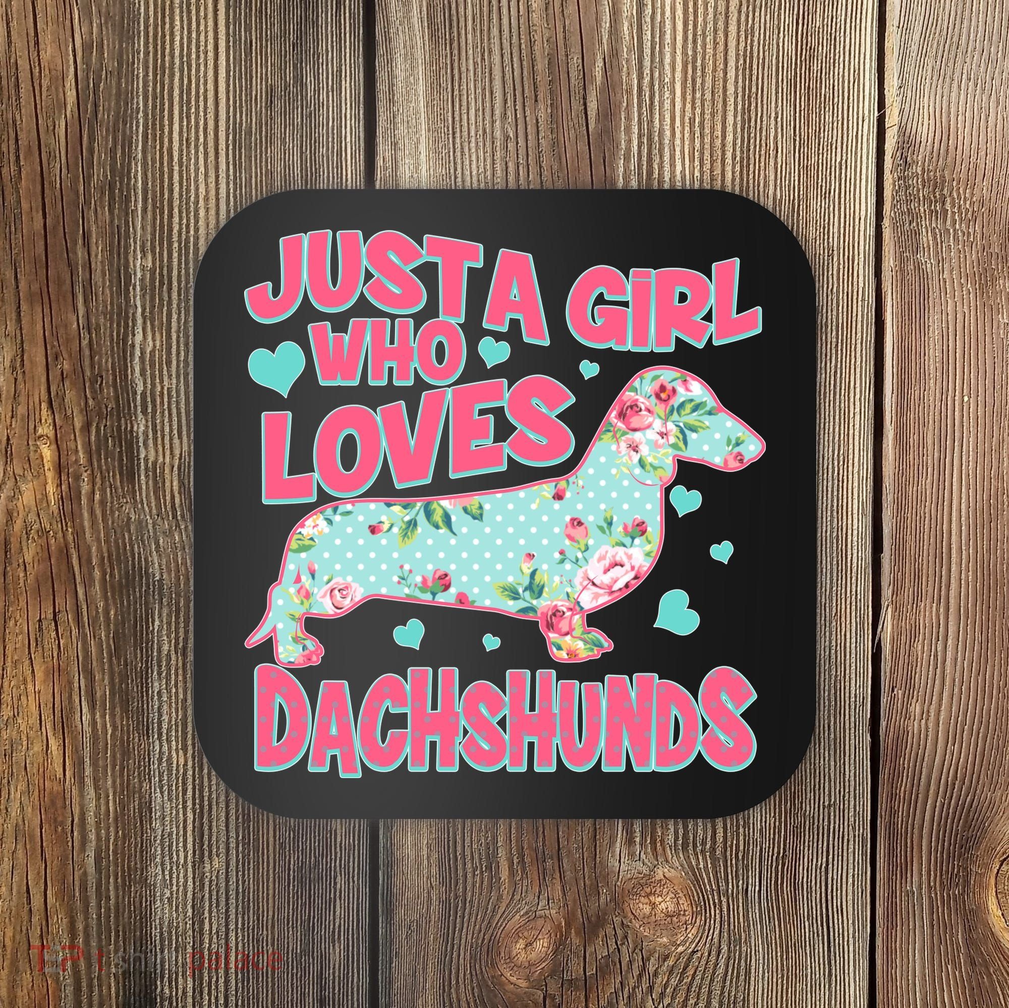 Cute Just A Girl Who Loves Dachshunds Coaster