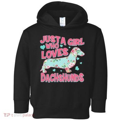 Cute Just A Girl Who Loves Dachshunds Toddler Hoodie