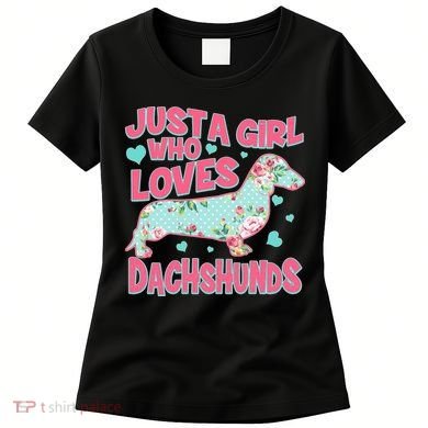 Cute Just A Girl Who Loves Dachshunds Women's T-Shirt