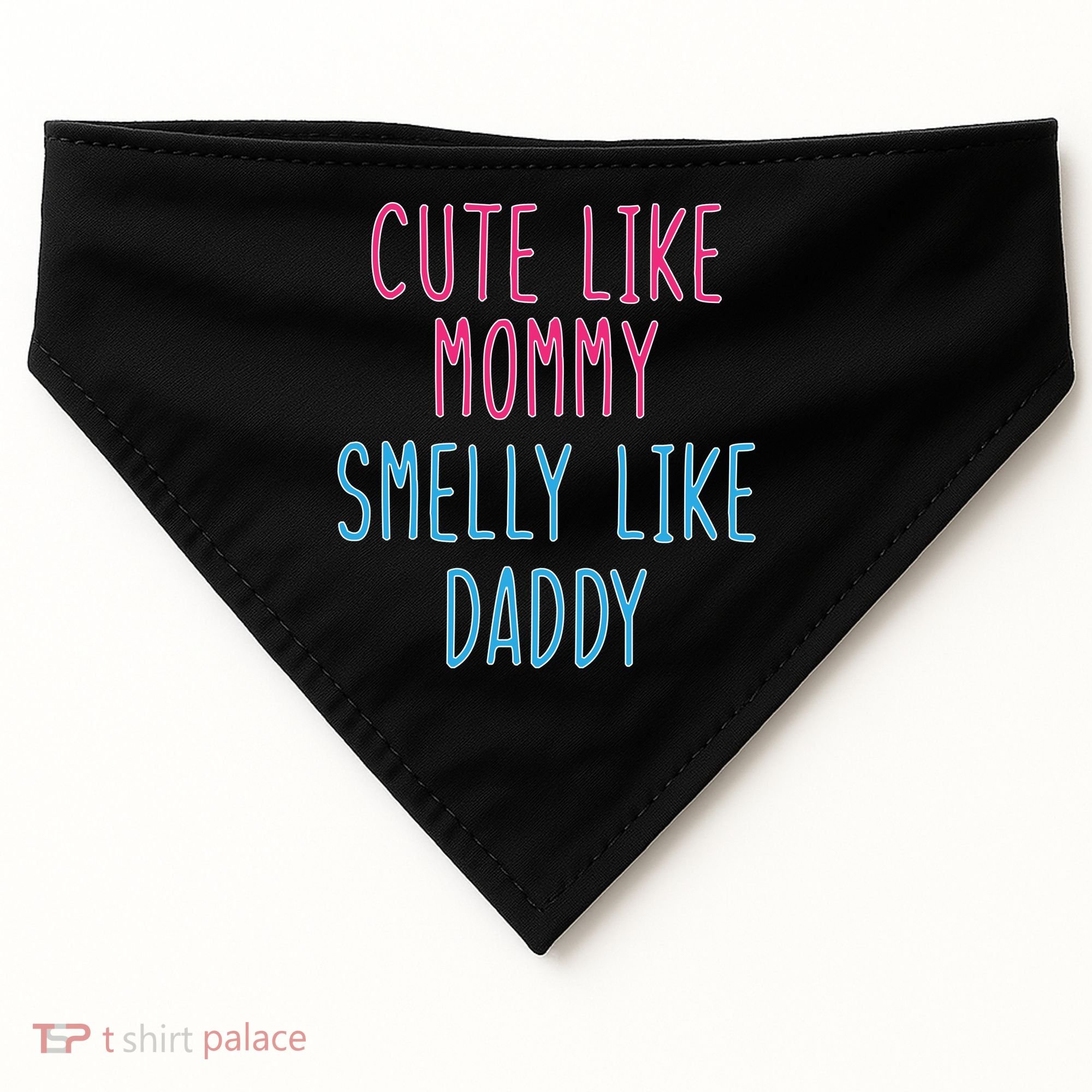 Cute Like Mommy Smelly Like Daddy USA-Made Doggie Bandana