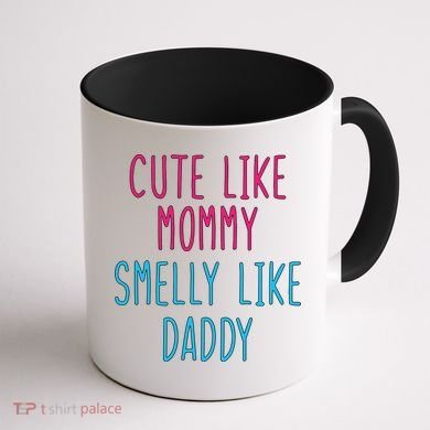 Cute Like Mommy Smelly Like Daddy Coffee Mug back