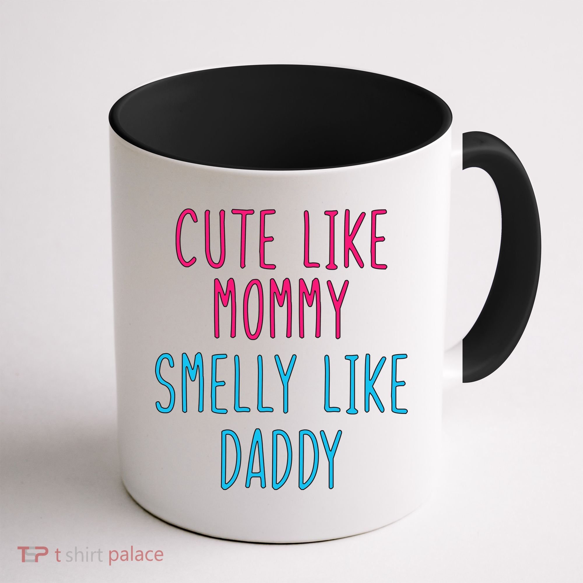 Cute Like Mommy Smelly Like Daddy Coffee Mug