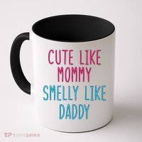 Cute Like Mommy Smelly Like Daddy Coffee Mug thumb 0