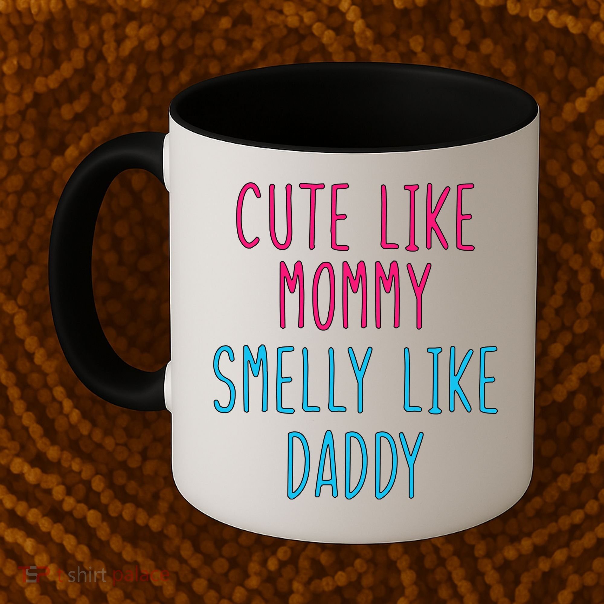 Cute Like Mommy Smelly Like Daddy Coffee Mug