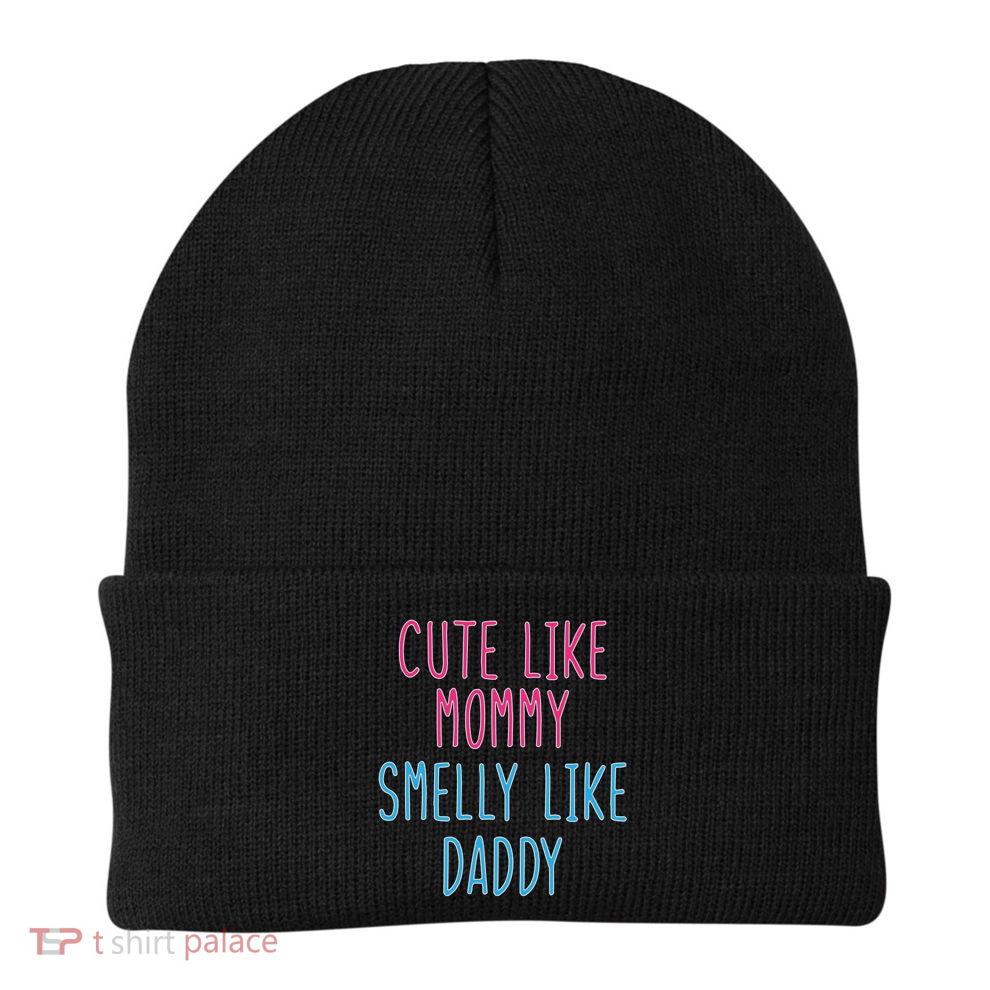 Cute Like Mommy Smelly Like Daddy Beanie
