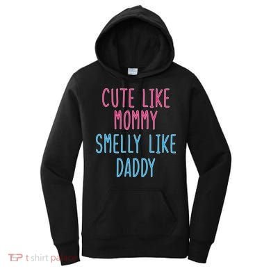 Cute Like Mommy Smelly Like Daddy Women's Hoodie