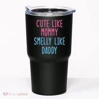 Cute Like Mommy Smelly Like Daddy Tumbler thumb 0