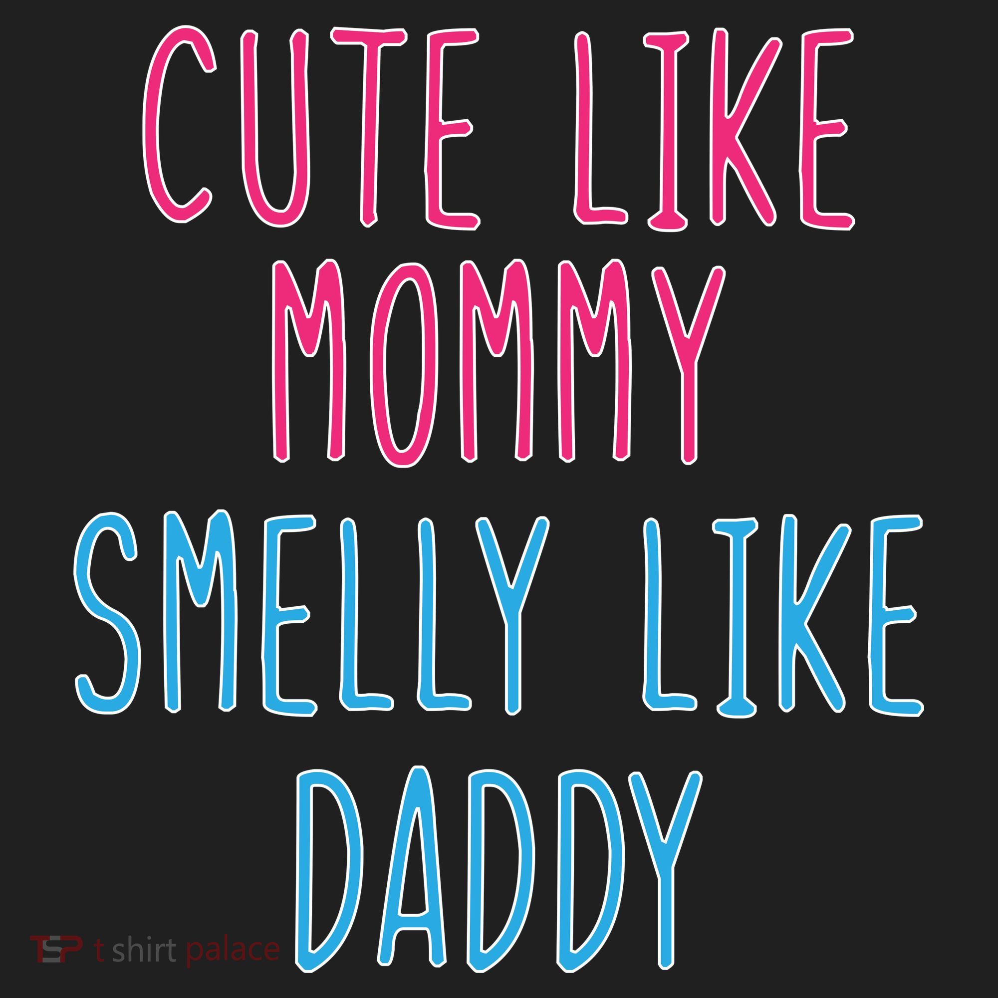 Cute Like Mommy Smelly Like Daddy Tumbler