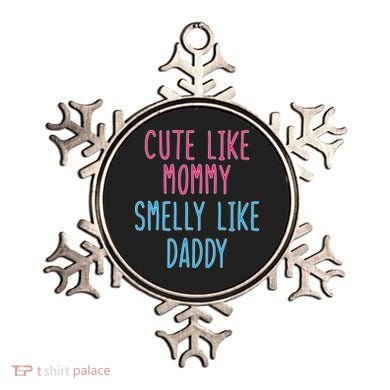 Cute Like Mommy Smelly Like Daddy Ornament