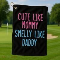 Cute Like Mommy Smelly Like Daddy Golf Towel thumb 1