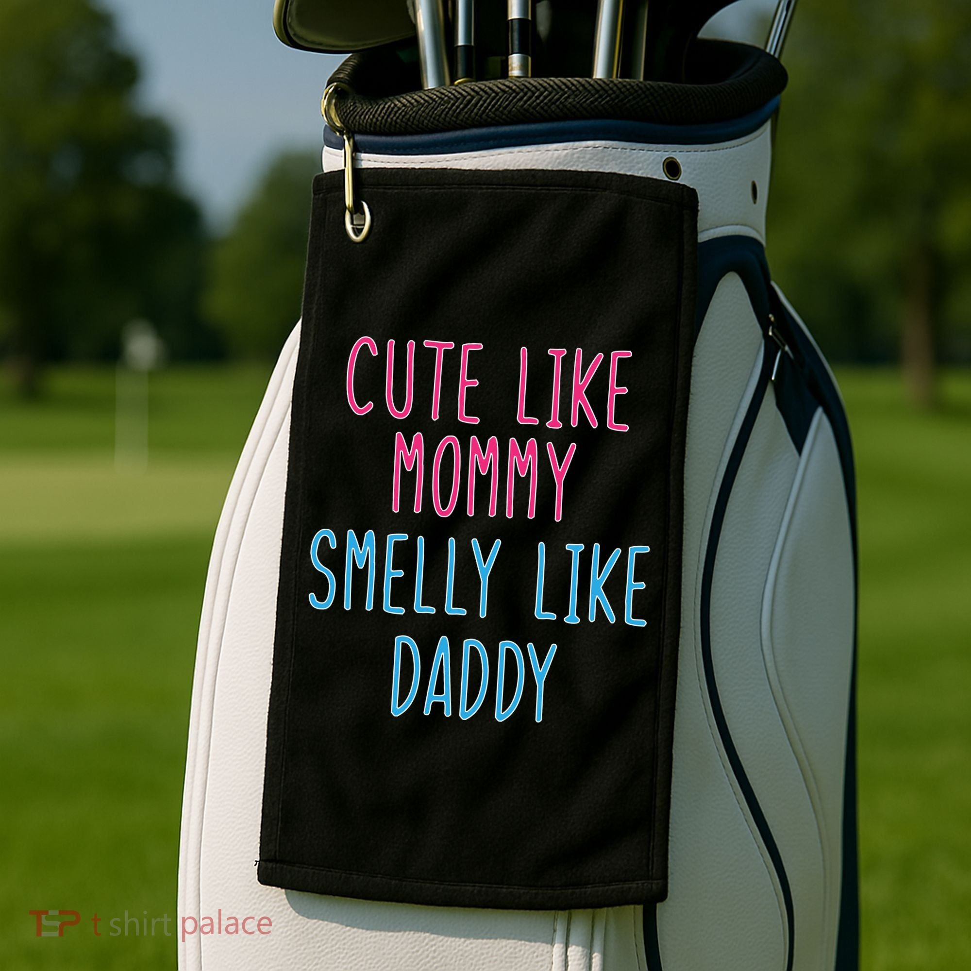 Cute Like Mommy Smelly Like Daddy Golf Towel