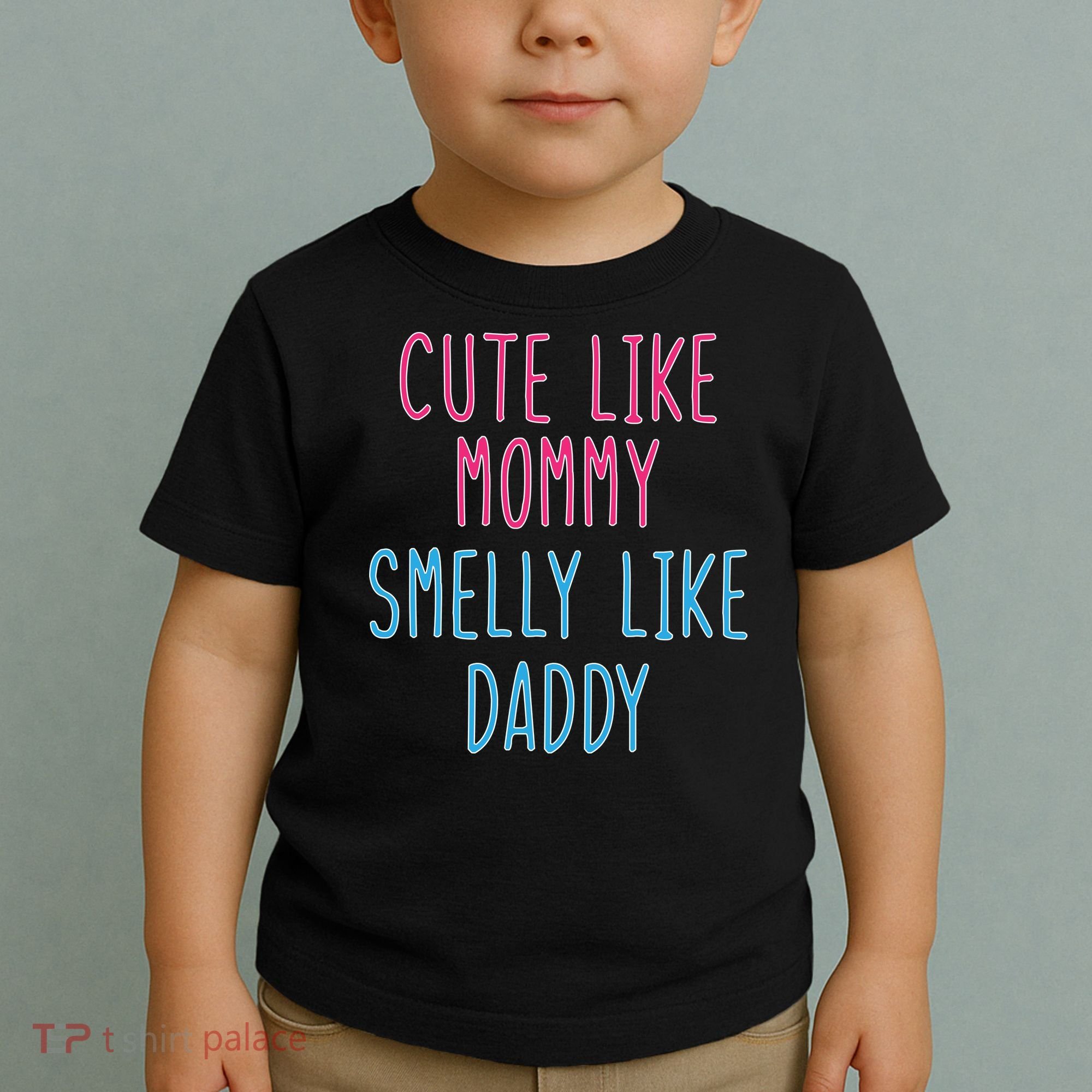 Cute Like Mommy Smelly Like Daddy Toddler T-Shirt
