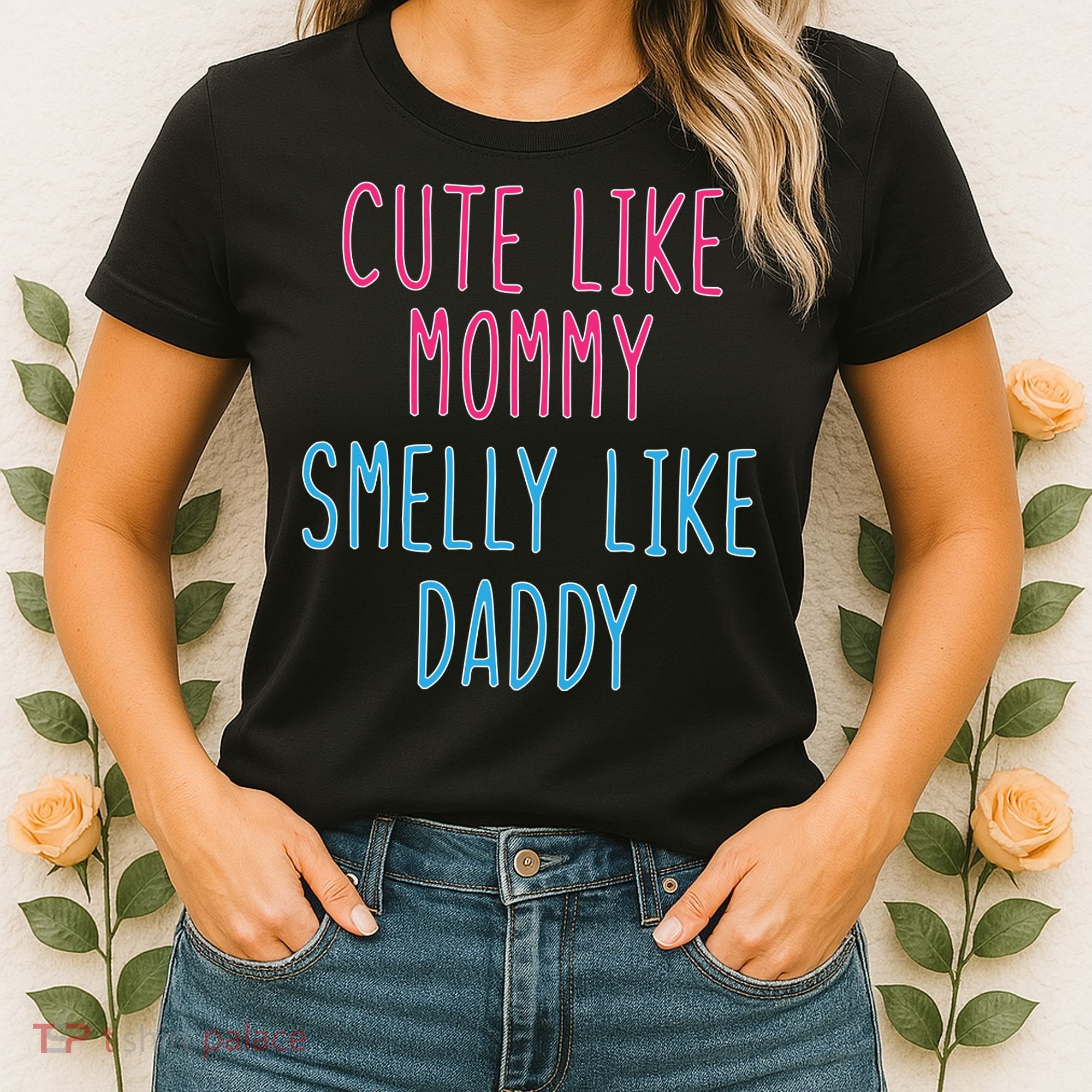 Cute Like Mommy Smelly Like Daddy Women's T-Shirt