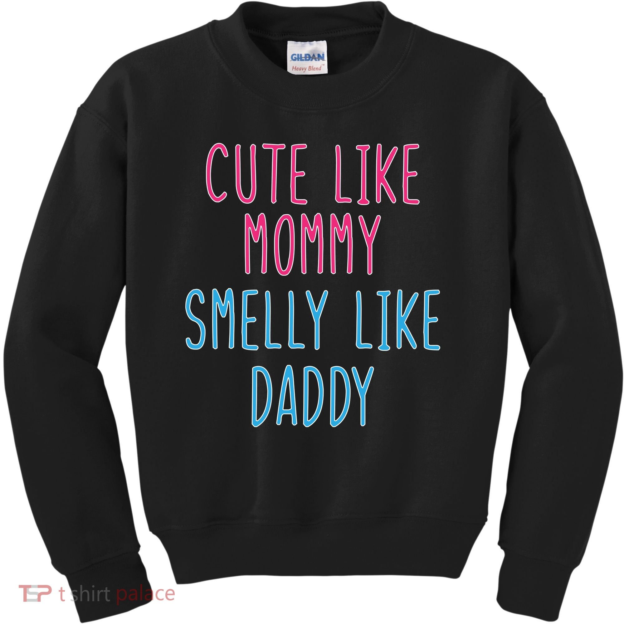 Cute Like Mommy Smelly Like Daddy Kids Sweatshirt