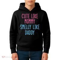 Cute Like Mommy Smelly Like Daddy Kids Hoodie thumb 4