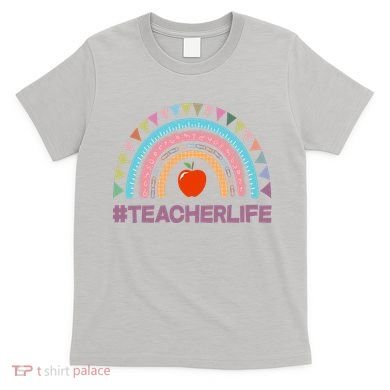 Cute Rainbow Teacher Life #teacherlife T-Shirt