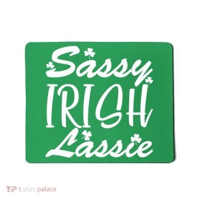 Cute St Pattys Day Sassie Irish Lassie Mousepad