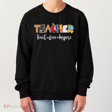 Cute Teacher Teach Love Inspire  Women's Sweatshirt