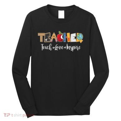 Cute Teacher Teach Love Inspire  Long Sleeve Shirt