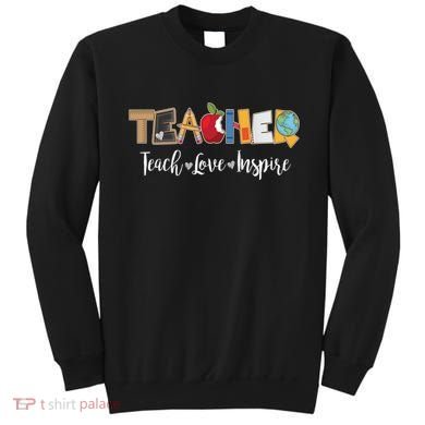 Cute Teacher Teach Love Inspire  Sweatshirt