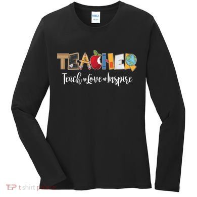 Cute Teacher Teach Love Inspire  Women's Long Sleeve Shirt