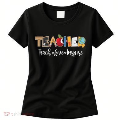 Cute Teacher Teach Love Inspire  Women's T-Shirt