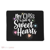 Cute Teachers Gift - My Class Is Full Of Sweet Hearts Mousepad thumb 0
