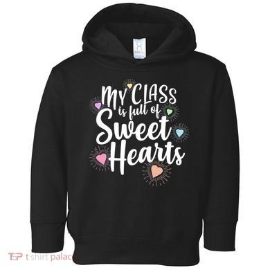 Cute Teachers Gift - My Class Is Full Of Sweet Hearts Toddler Hoodie