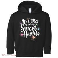 Cute Teachers Gift - My Class Is Full Of Sweet Hearts Toddler Hoodie thumb 0