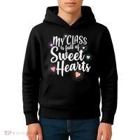 Cute Teachers Gift - My Class Is Full Of Sweet Hearts Kids Hoodie thumb 4