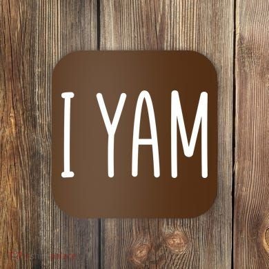 Cute Thanksgiving I Yam Coaster