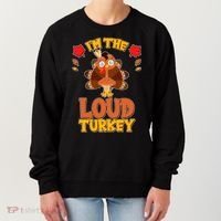 Cute Thanksgiving I'm The Loud Turkey Women's Sweatshirt thumb 0