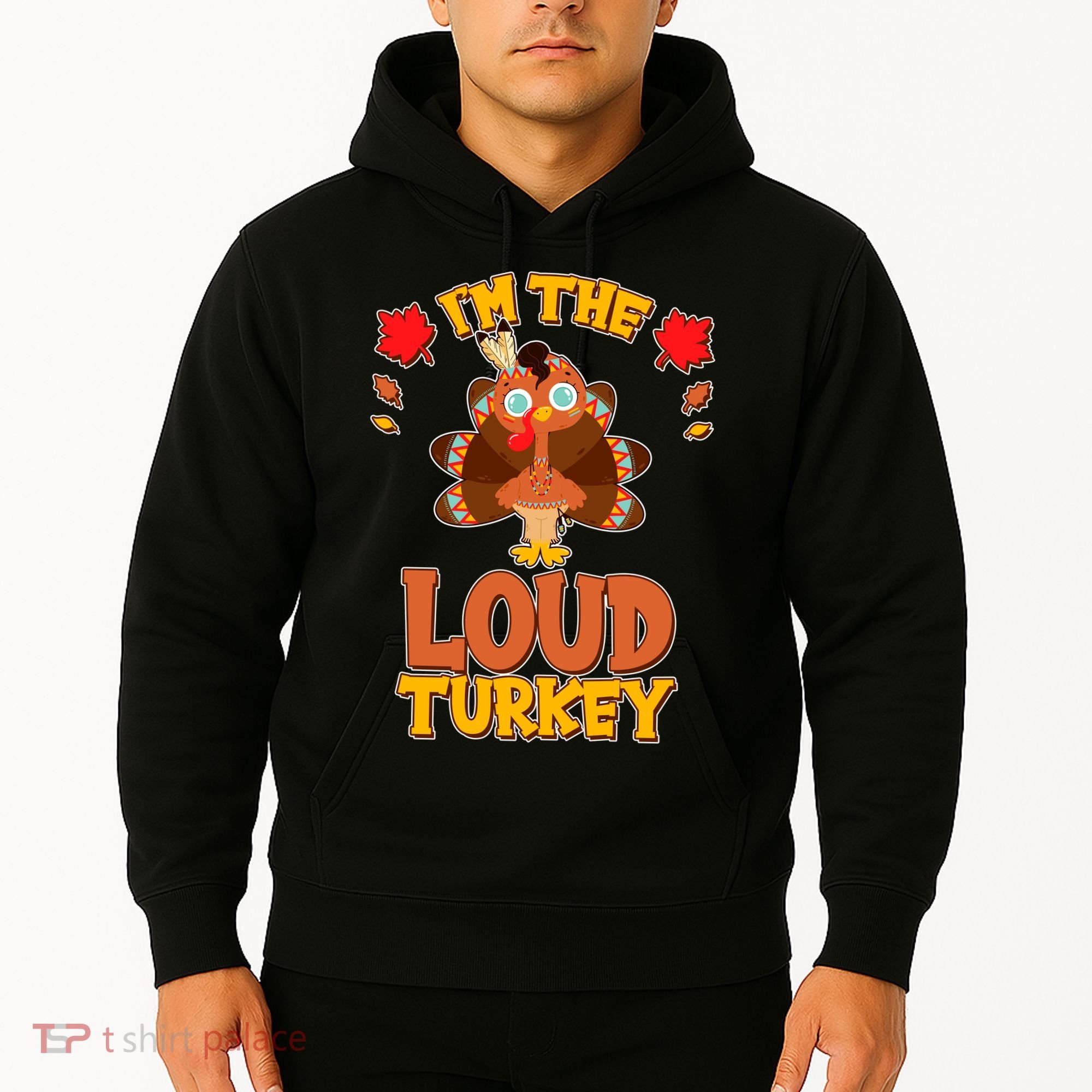 Cute Thanksgiving I'm The Loud Turkey Hoodie