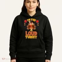 Cute Thanksgiving I'm The Loud Turkey Hoodie thumb 5