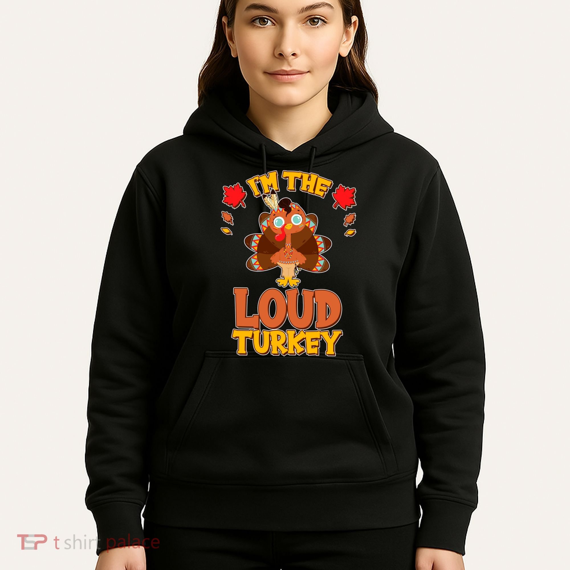 Cute Thanksgiving I'm The Loud Turkey Hoodie