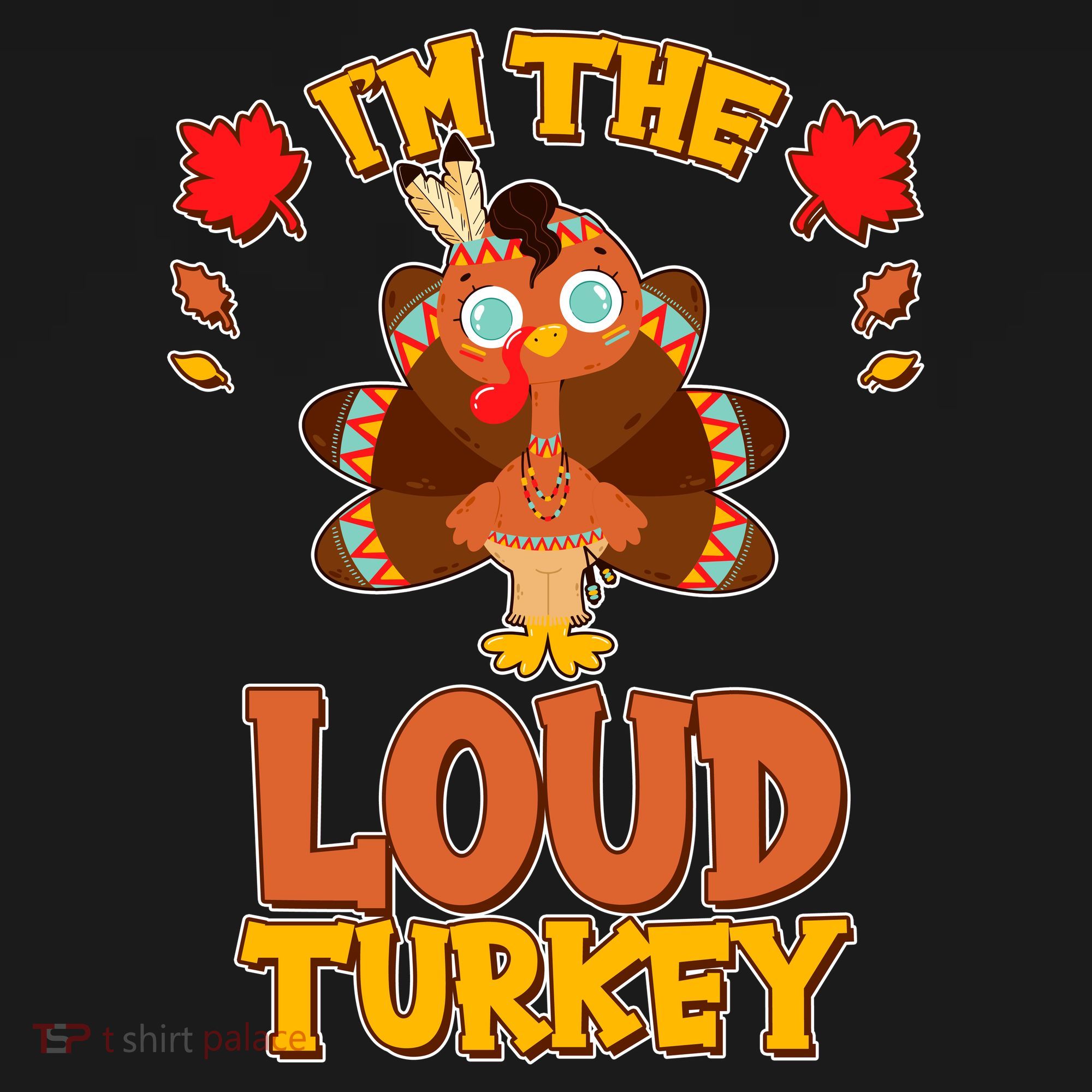 Cute Thanksgiving I'm The Loud Turkey Hoodie
