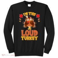 Cute Thanksgiving I'm The Loud Turkey Sweatshirt thumb 0