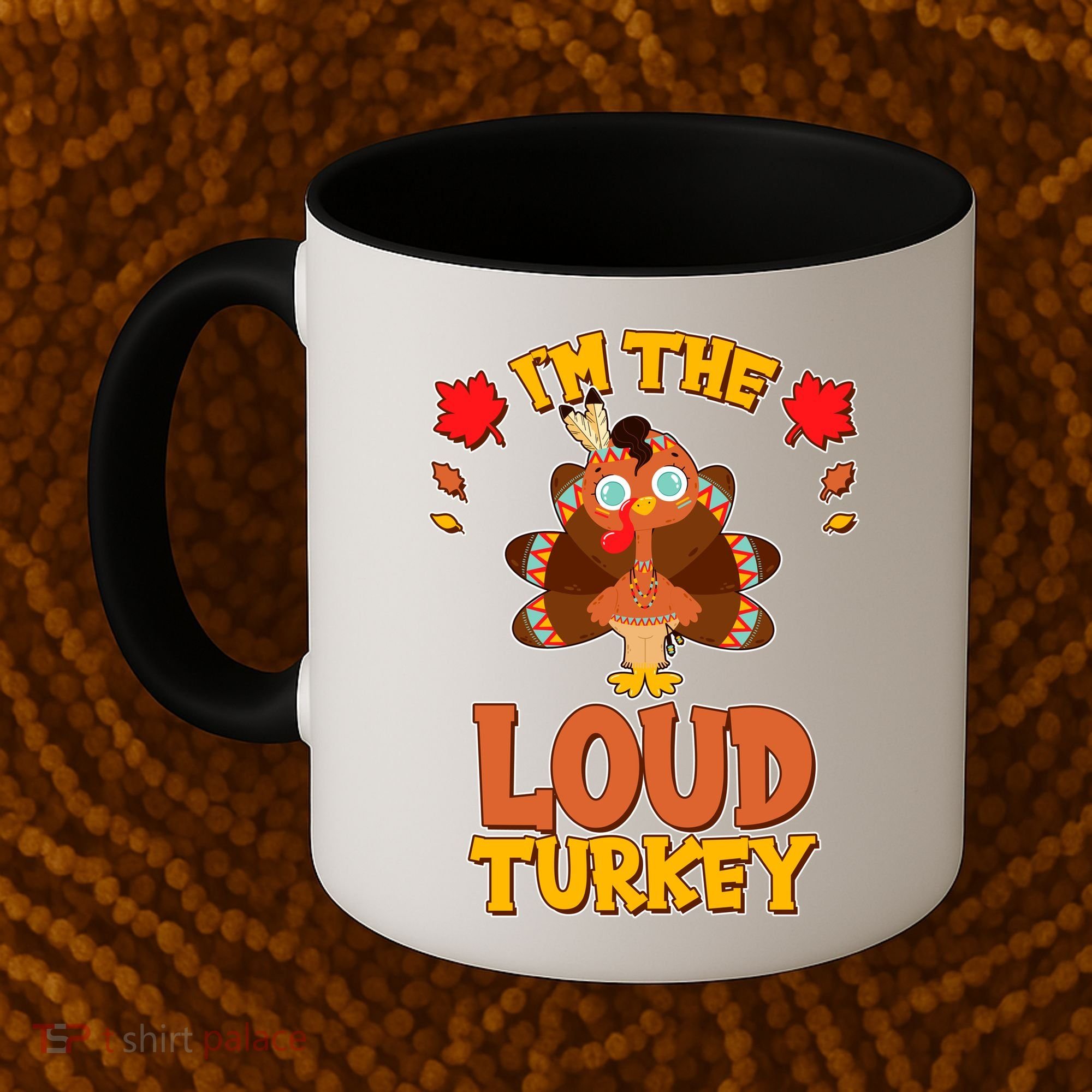 Cute Thanksgiving I'm The Loud Turkey Coffee Mug