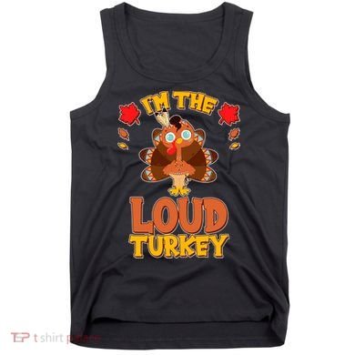 Cute Thanksgiving I'm The Loud Turkey Tank Top