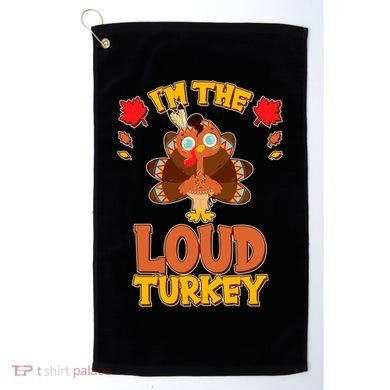 Cute Thanksgiving I'm The Loud Turkey Golf Towel