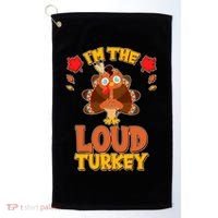 Cute Thanksgiving I'm The Loud Turkey Golf Towel thumb 0