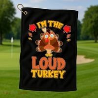 Cute Thanksgiving I'm The Loud Turkey Golf Towel thumb 1