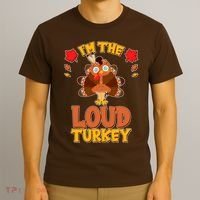 Cute Thanksgiving I'm The Loud Turkey T-Shirt thumb 3
