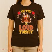 Cute Thanksgiving I'm The Loud Turkey T-Shirt thumb 4