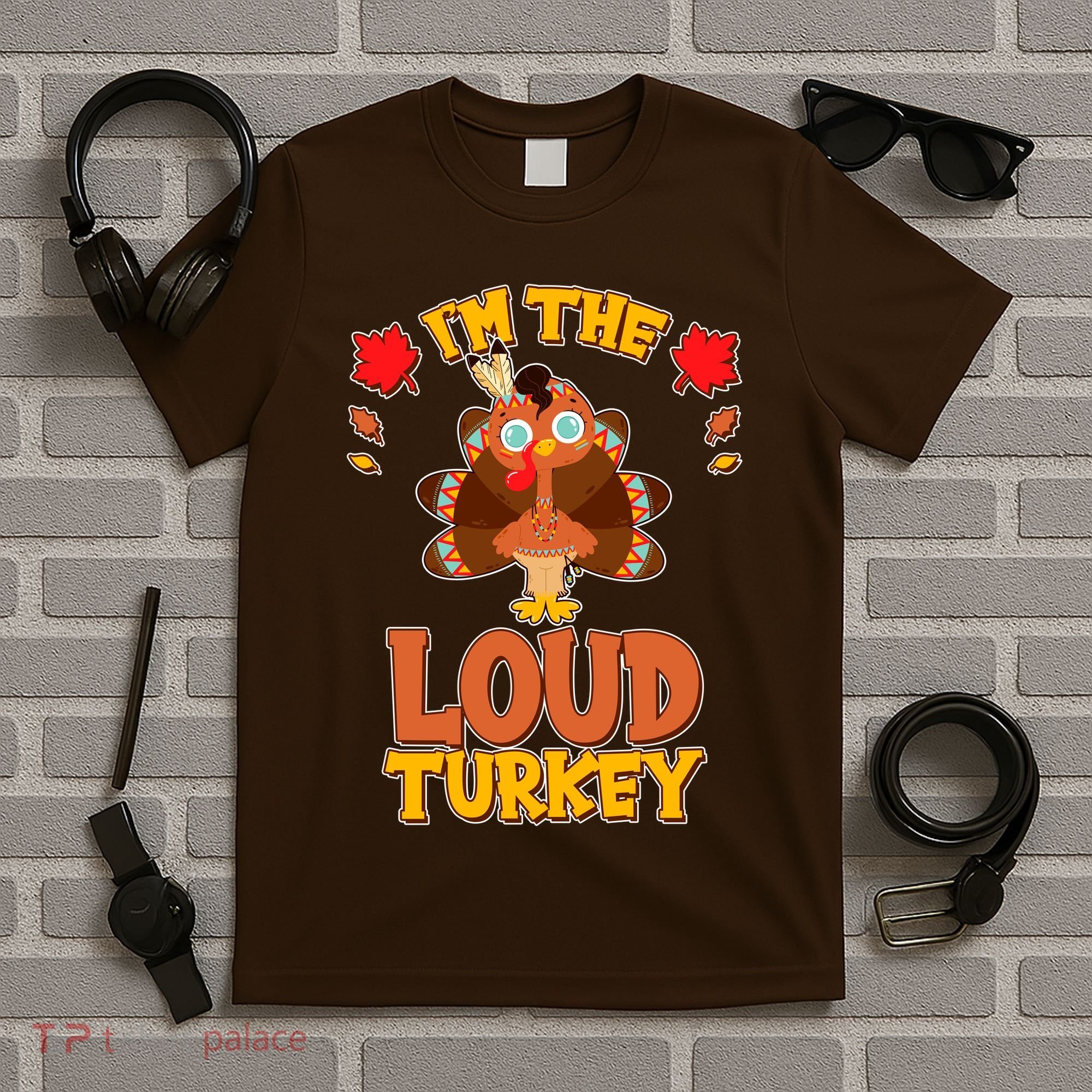 Cute Thanksgiving I'm The Loud Turkey T-Shirt