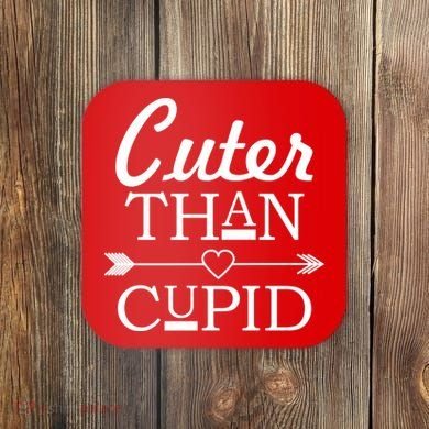 Cuter Than Cupid Funny Cute Valentines Coaster