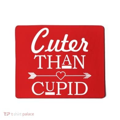 Cuter Than Cupid Funny Cute Valentines Mousepad