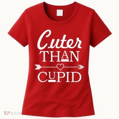 Cuter Than Cupid Funny Cute Valentines Women's T-Shirt